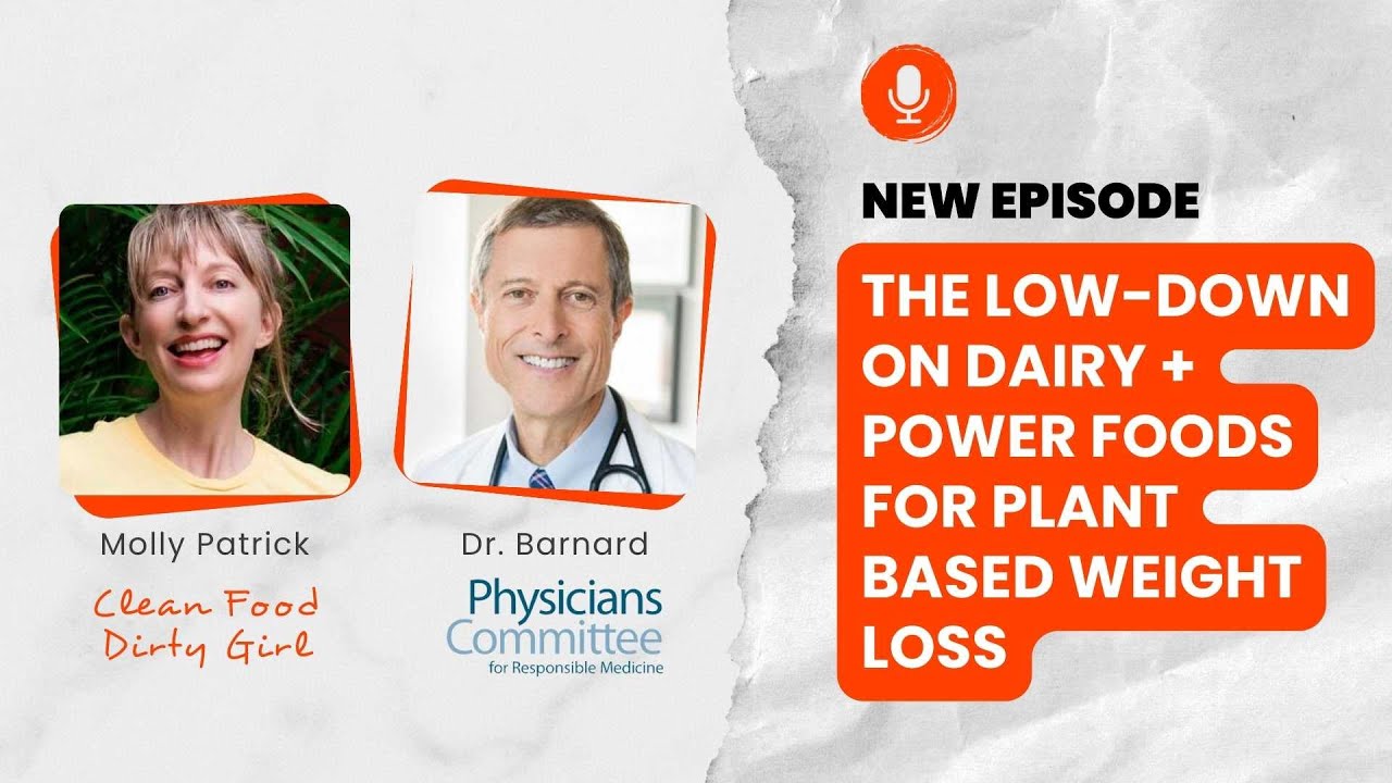 The Low-Down on Dairy + Power Foods for Plant-Based Weight Loss with Dr. Neal Barnard