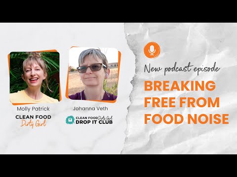 Breaking Free From Food Noise | Clean Food Dirty Girl Podcast #149
