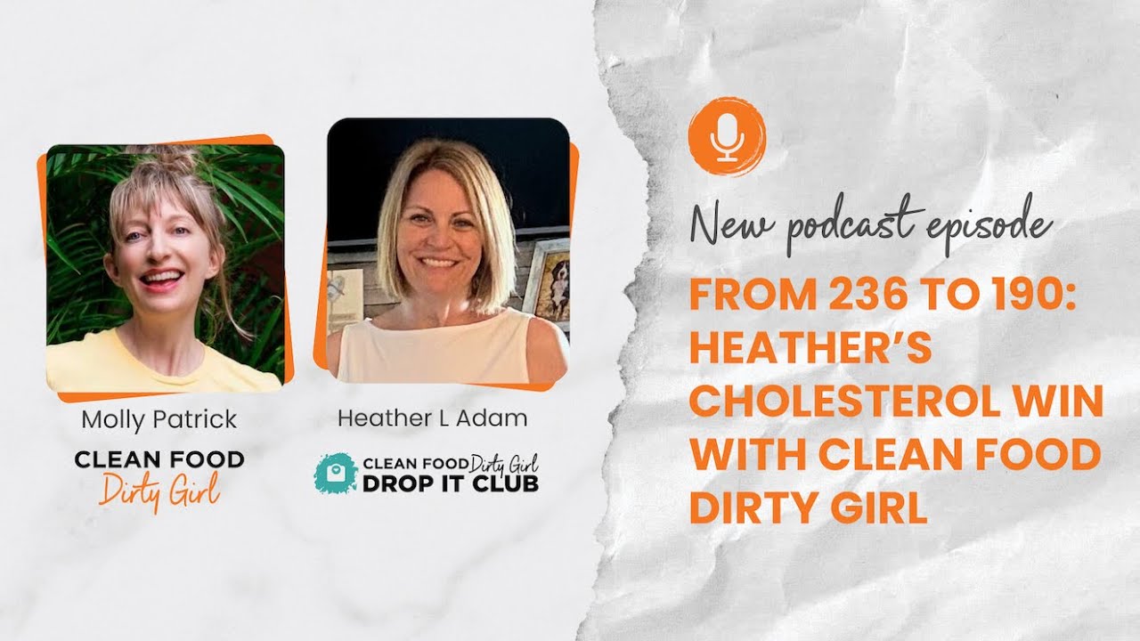 From 236 to 190: Heather’s Cholesterol Win with Clean Food Dirty Girl Drop It Club + Meal Plan Club
