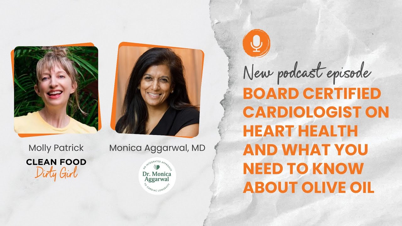 Dr. Monica Aggarwal On Heart Health and What You Need to Know About Olive Oil