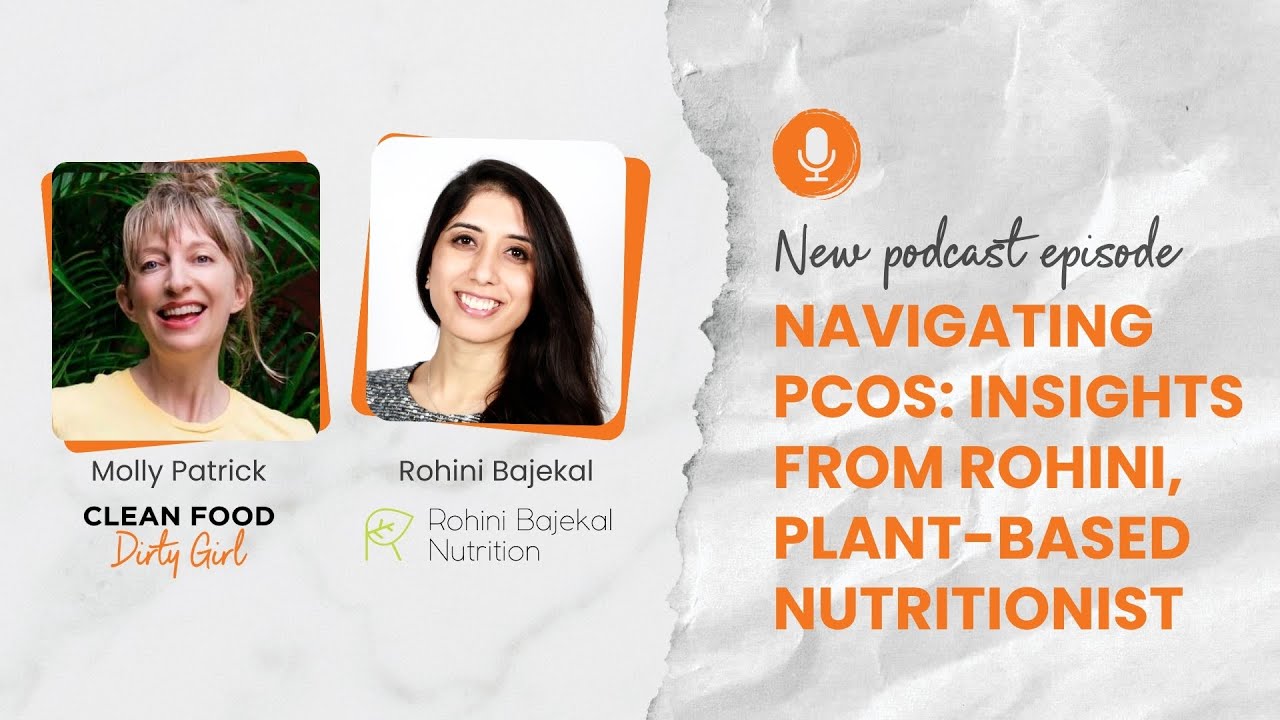 Navigating PCOS: Insights from a Plant-Based Nutritionist / Clean Food Dirty Girl Podcast #144